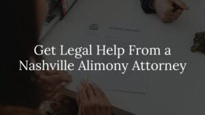 get legal help from a nashville alimony attorney