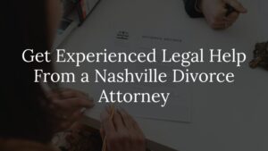 get experienced legal help from a nashville divorce attorney