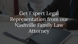 get expert legal representation from our nashville family law attorney