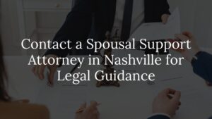 contact a nashville spousal support attorney for legal guidance